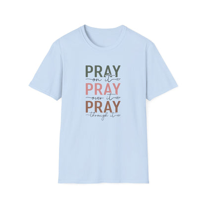 Pray On It Pray Over It Pray Through It Shirt – Christian Tee