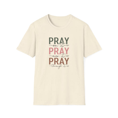 Pray On It Pray Over It Pray Through It Shirt – Christian Tee