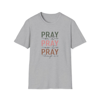 Pray On It Pray Over It Pray Through It Shirt – Christian Tee