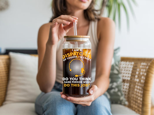 Funny Dispatcher Glass Cup | EMS 911 Dispatcher Iced Coffee Tumbler