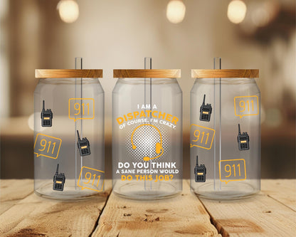 Funny Dispatcher Glass Cup | EMS 911 Dispatcher Iced Coffee Tumbler